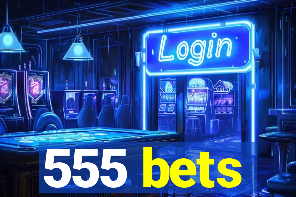 555 bets